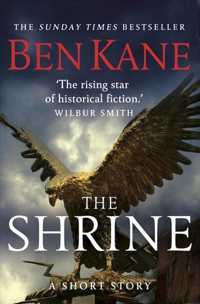 The Shrine (A gripping short story in the bestselling Eagles of Rome series) by Ben Kane