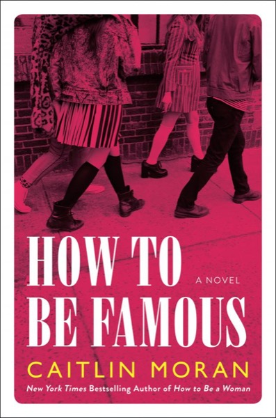 How to Be Famous by Caitlin Moran