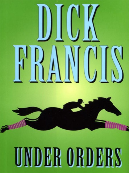 Under Orders by Dick Francis