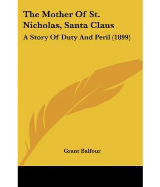 The Mother of St. Nicholas: A Story of Duty and Peril by Grant Balfour