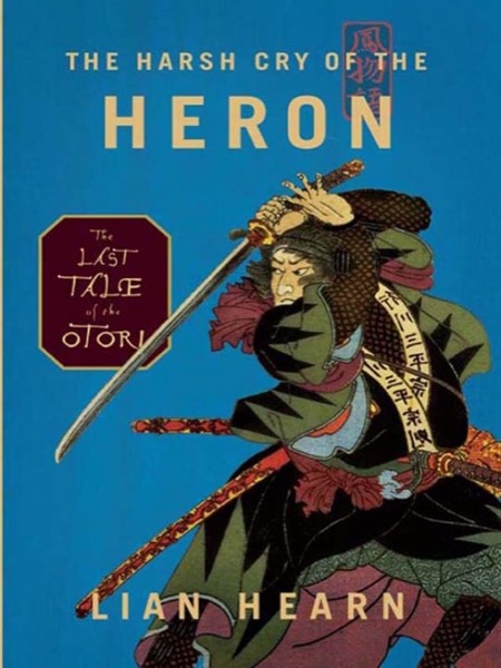 The Harsh Cry of the Heron by Lian Hearn