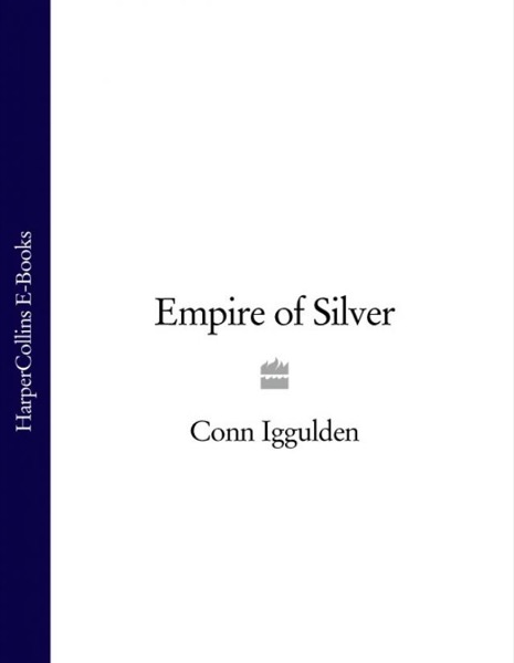 Khan: Empire of Silver by Conn Iggulden