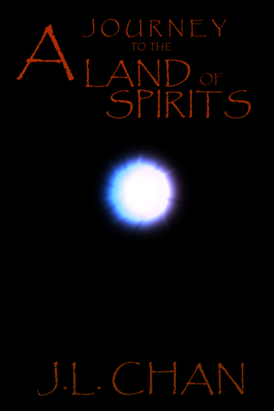 A Journey to the Land of Spirits by J. L. Chan