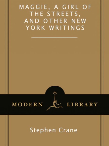 Maggie, a Girl of the Streets and Other New York Writings by Stephen Crane