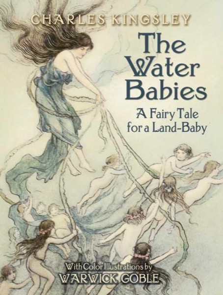 The Water-Babies: A Fairy Tale for a Land-Baby by Charles Kingsley