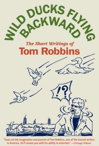 Wild Ducks Flying Backward by Tom Robbins