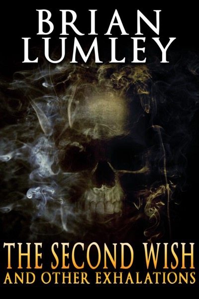 The Second Wish and Other Exhalations by Brian Lumley