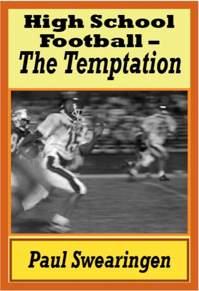 High School Football – The Temptation (first in the high school series) by Paul Swearingen