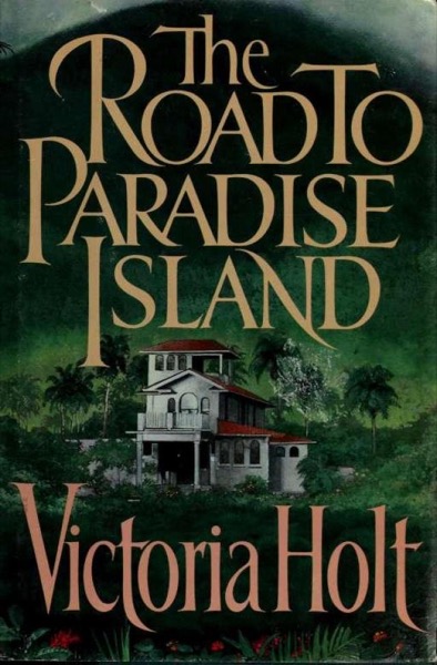 The Road to Paradise Island by Victoria Holt