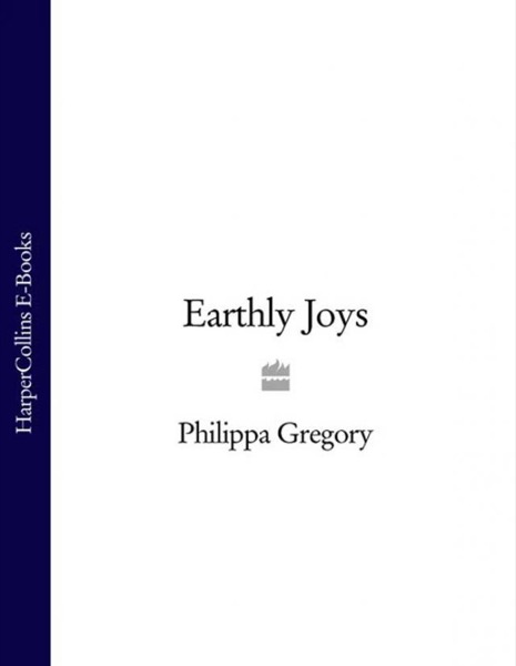 Earthly Joys by Philippa Gregory