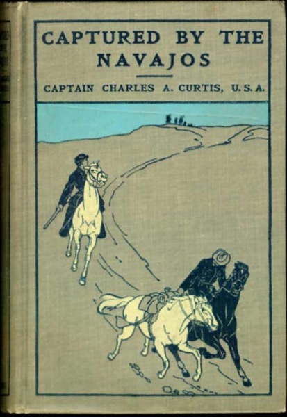 Captured by the Navajos by Charles A. Curtis