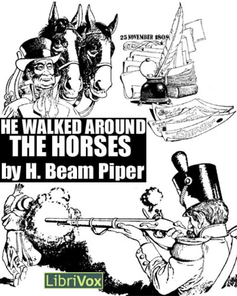 He Walked Around the Horses by H. Beam Piper