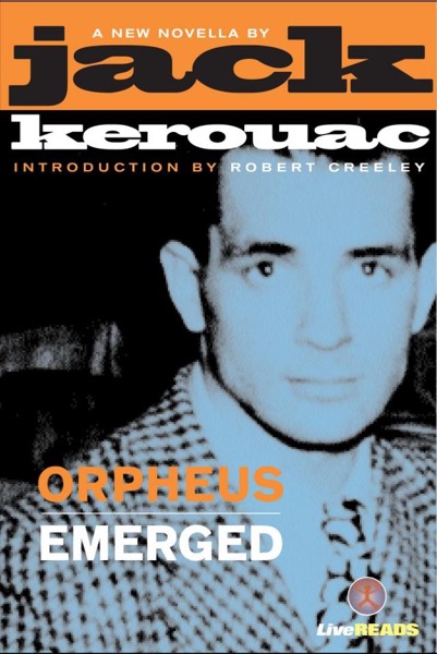 Orpheus Emerged by Jack Kerouac