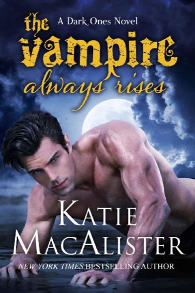 The Vampire Always Rises (Dark Ones Book 11) by Katie MacAlister