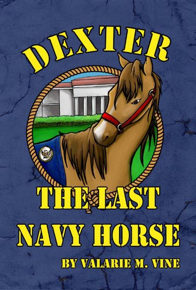 Dexter, the Last Navy Horse by Valarie Vine