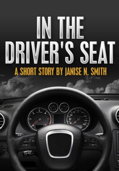 In the Driver's Seat by Janise Smith