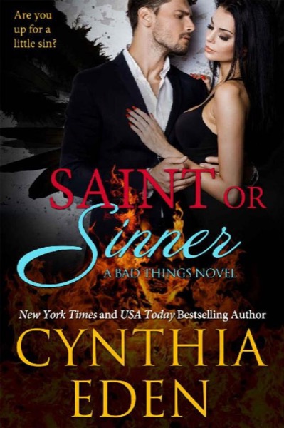 Saint Or Sinner (Bad Things Book 8) by Cynthia Eden