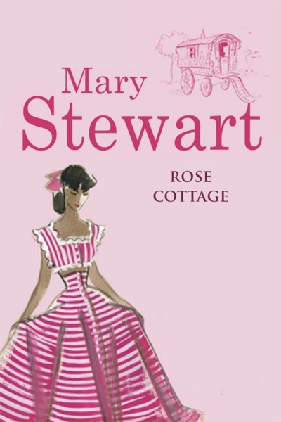 Rose Cottage by Mary Stewart