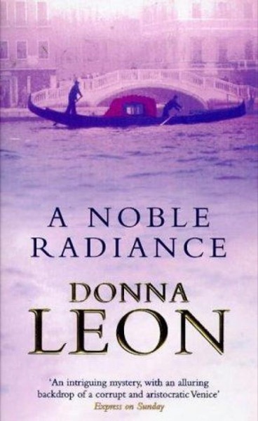 A Noble Radiance by Donna Leon