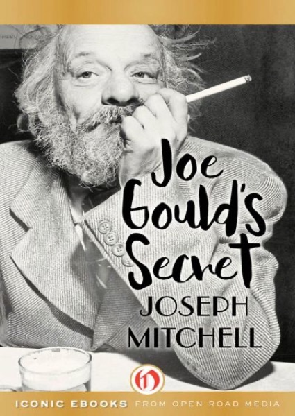 Joe Gould's Secret by Joseph Mitchell