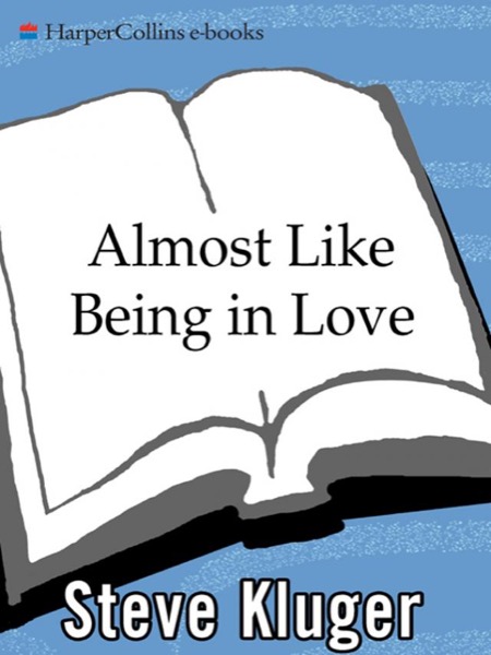 Almost Like Being in Love by Steve Kluger