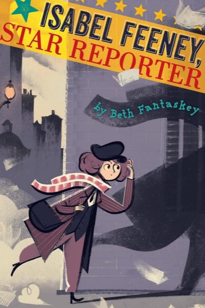 Isabel Feeney, Star Reporter by Beth Fantaskey