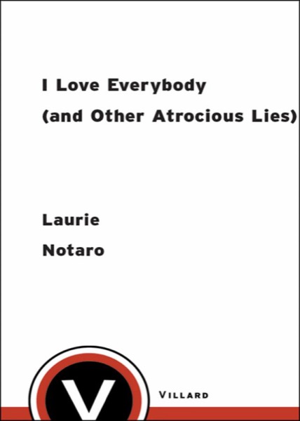 I Love Everybody (and Other Atrocious Lies)