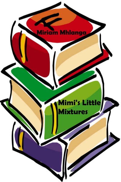 Mimi's Little Mixtures by Miriam Mhlanga