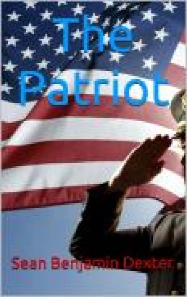 The Patriot: A Short Story by Sean Dexter