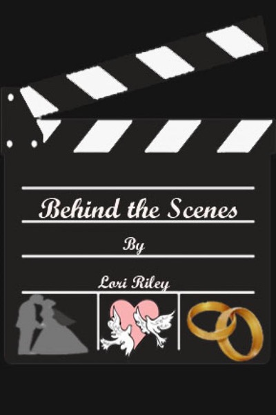 Behind the Scenes by Lori Riley