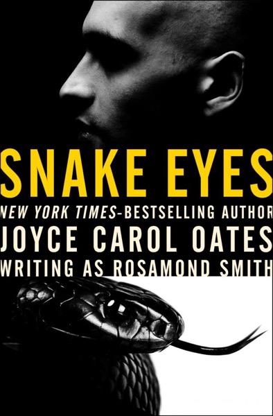 Snake Eyes by Joyce Carol Oates