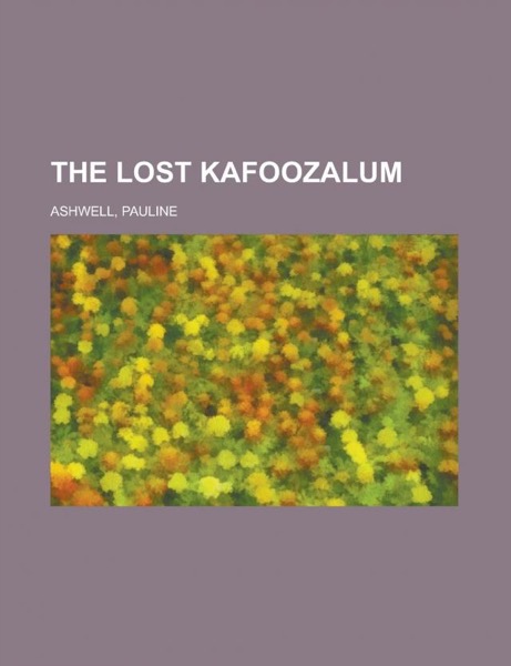 The Lost Kafoozalum by Pauline Ashwell