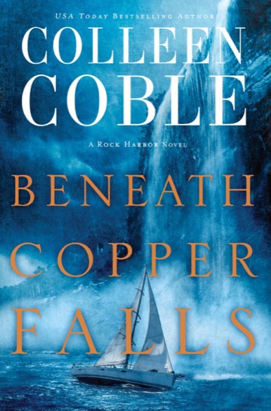 Beneath Copper Falls by Colleen Coble