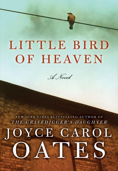 Little Bird of Heaven by Joyce Carol Oates