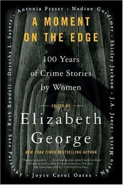 A Moment on the Edge:100 Years of Crime Stories by women by Elizabeth George