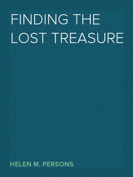 Finding the Lost Treasure by Helen M. Persons