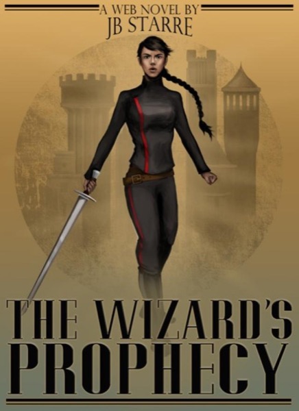 The Wizard's Prophecy, Part One by JB Starre