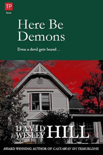 Here Be Demons by David Wesley Hill