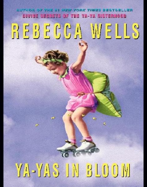 Ya-Yas in Bloom: A Novel by Rebecca Wells