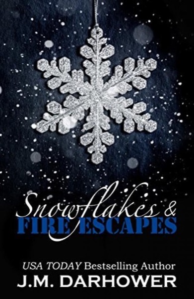 Snowflakes & Fire Escapes by J. M. Darhower