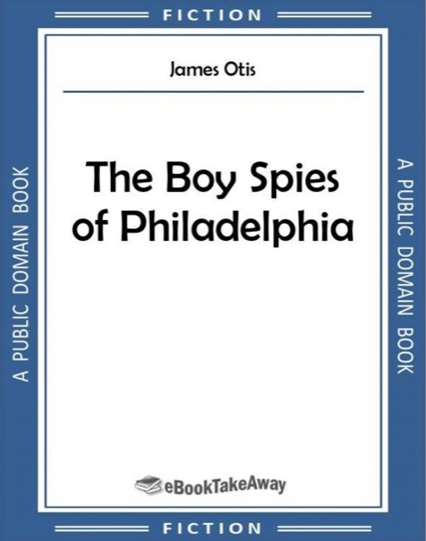 The Boy Spies of Philadelphia by Joanna H. Mathews