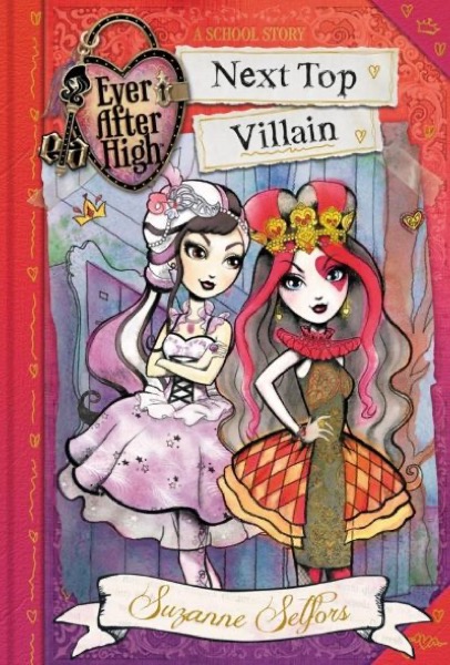 Ever After High: Next Top Villain: A School Story by Suzanne Selfors