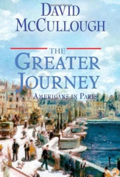 The Greater Journey: Americans in Paris by David McCullough