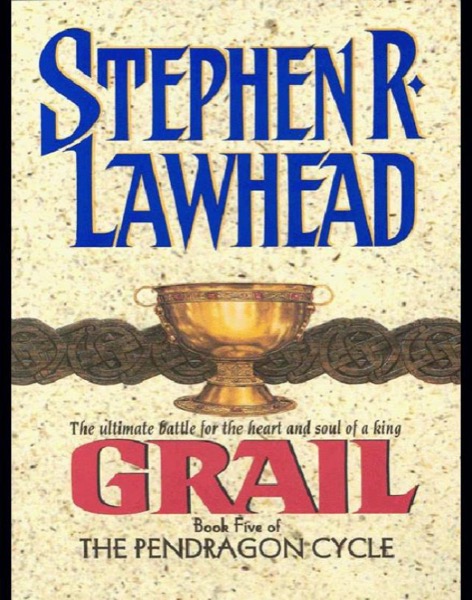 Grail: Book Five of the Pendragon Cycle by Stephen R. Lawhead