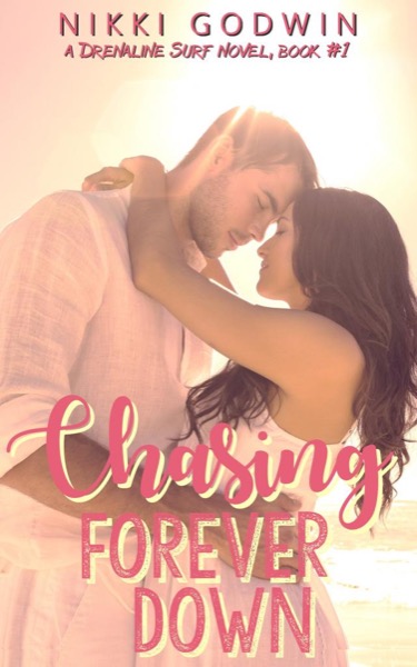 Chasing Forever Down by Nikki Godwin