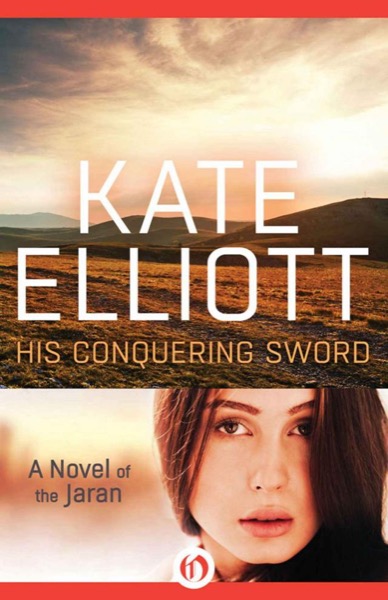 His Conquering Sword: 3 (The Novels of the Jaran) by Kate Elliott