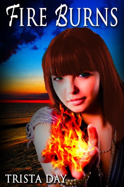 Fire Burns by Trista Day