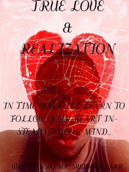 True Love & Realization by Shedrick Carr