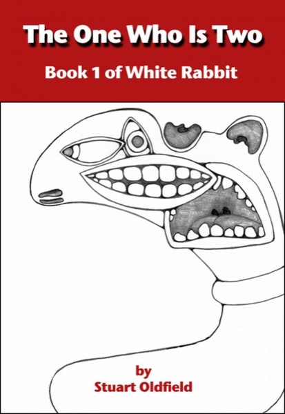 The One Who Is Two (Book 1 of White Rabbit) by Stuart Oldfield