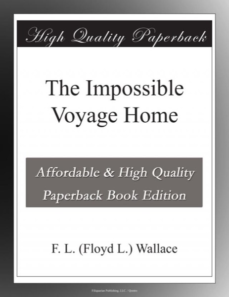 The Impossible Voyage Home by F. L. Wallace